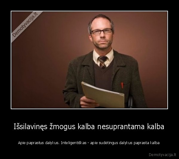 Išsilavinęs žmogus kalba nesuprantama kalba