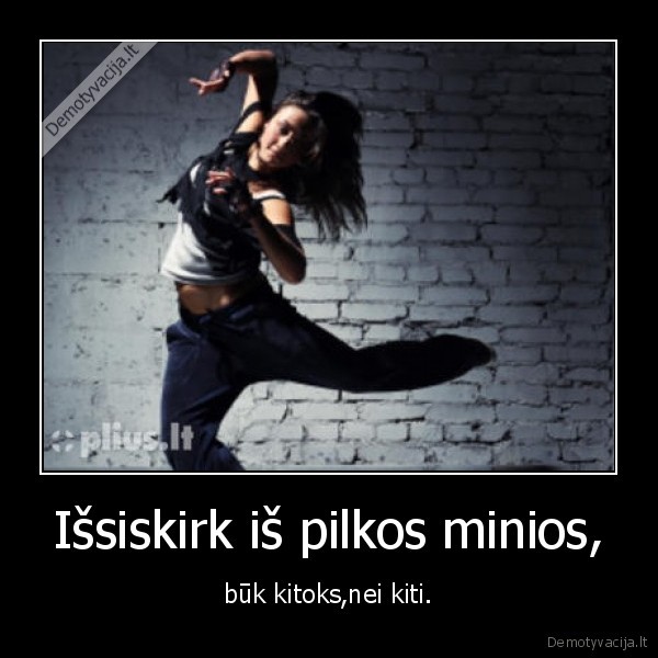 Išsiskirk iš pilkos minios,