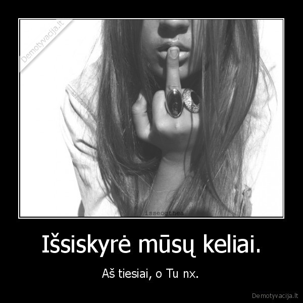 Išsiskyrė mūsų keliai.