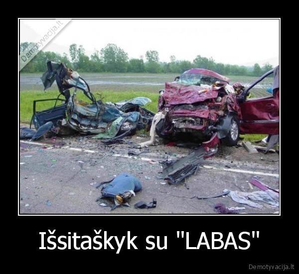 labas,avarija,issitaskymas