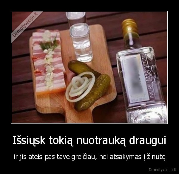 Išsiųsk tokią nuotrauką draugui