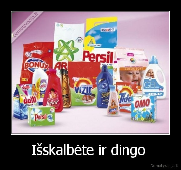 Išskalbėte ir dingo 