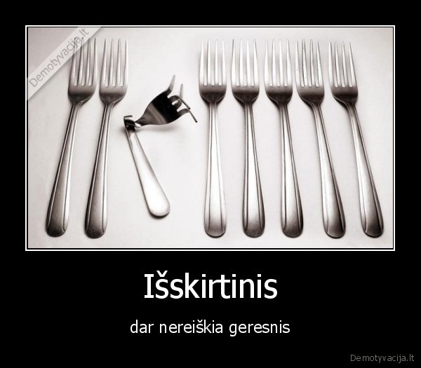 isskirtinis, dar, nereiskia, geresnis, the, demotivator, demotyvacija, funny