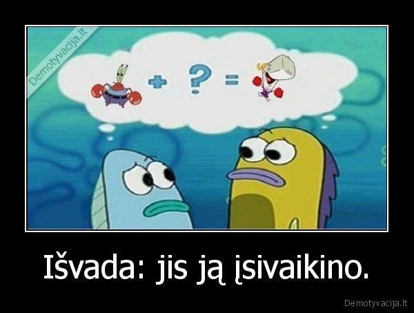 Išvada: jis ją įsivaikino.