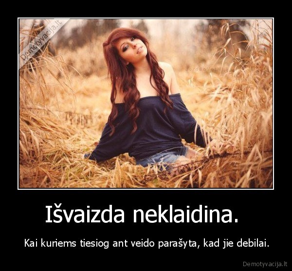 Išvaizda neklaidina. 