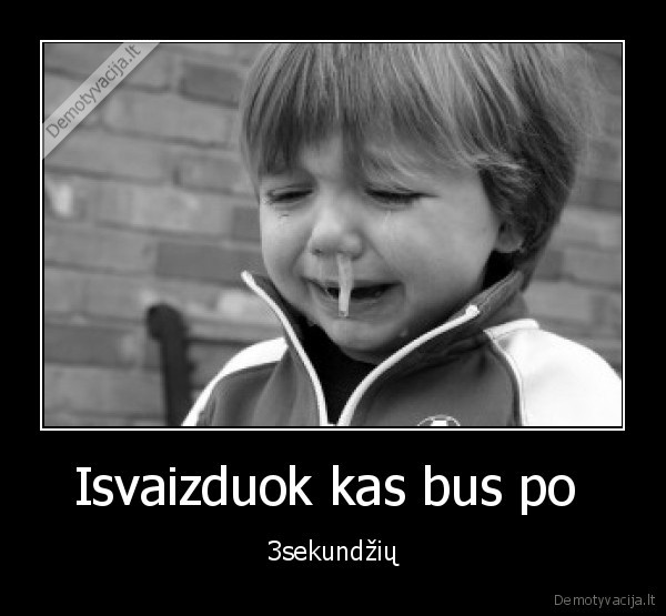Isvaizduok kas bus po 