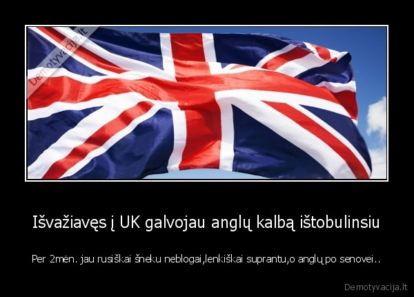 ne, visada, buna, kaip, tikiesi, anglu, uk