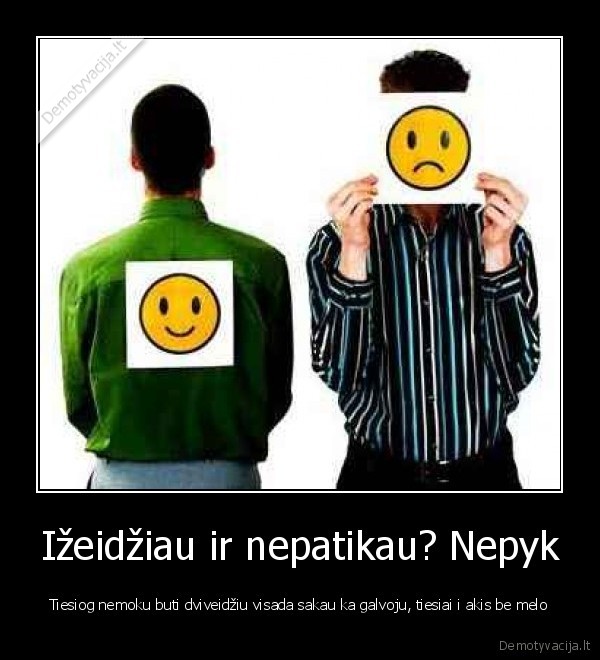 pasitikejimas,draugas,isdavyste,teisybe,akis,drasko,dviveidziai,apsimete