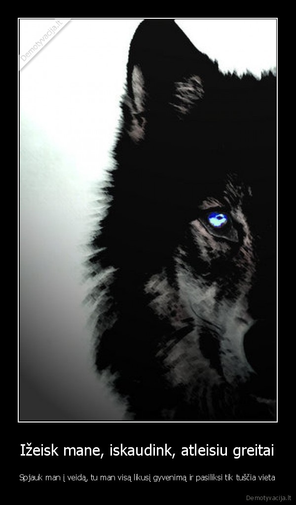 Ižeisk mane, iskaudink, atleisiu greitai