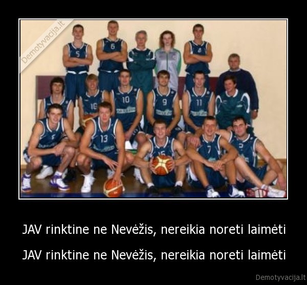 JAV rinktine ne Nevėžis, nereikia noreti laimėti