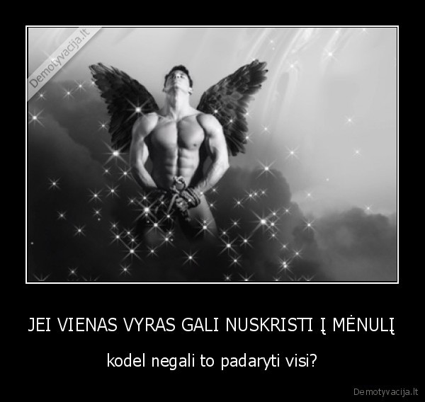 JEI VIENAS VYRAS GALI NUSKRISTI Į MĖNULĮ