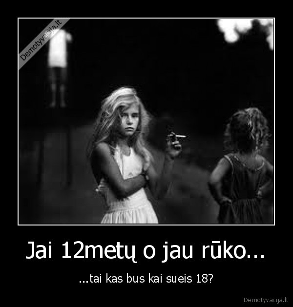 Jai 12metų o jau rūko...