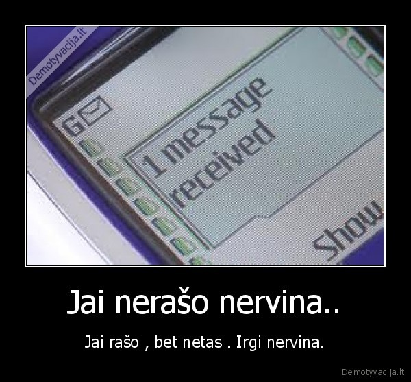 Jai nerašo nervina..