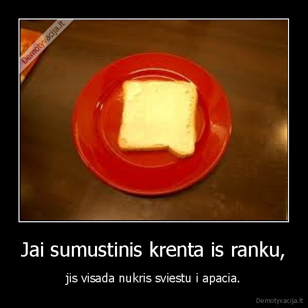 Jai sumustinis krenta is ranku,