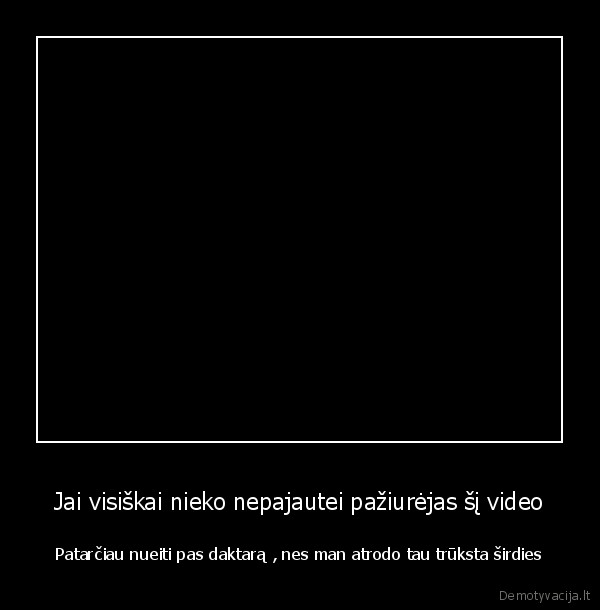 Jai visiškai nieko nepajautei pažiurėjas šį video