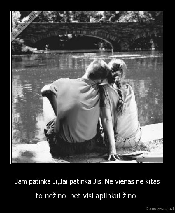 Jam patinka Ji,Jai patinka Jis..Nė vienas nė kitas