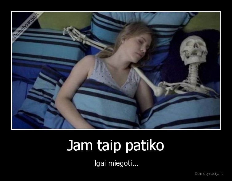 miegoti,patiko,skeletas,ilgai