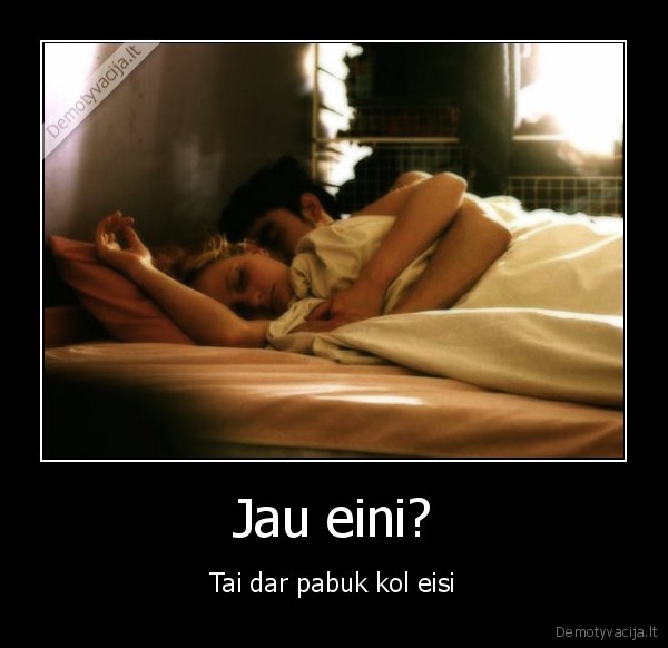 lova,ejimas,buvimas, kartu