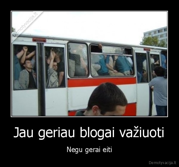 blogai, vaziuoti,gerai, eiti