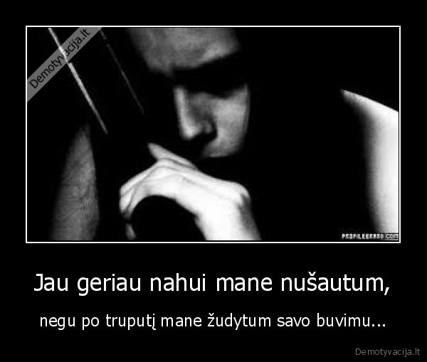 Jau geriau nahui mane nušautum,