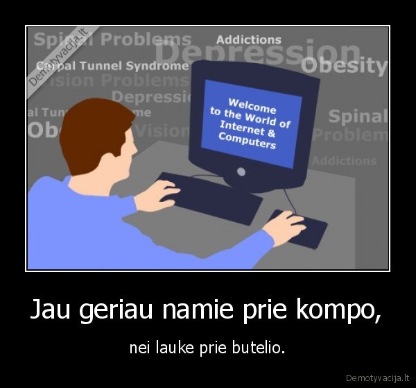 Jau geriau namie prie kompo,