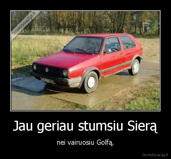 Jau geriau stumsiu Sierą