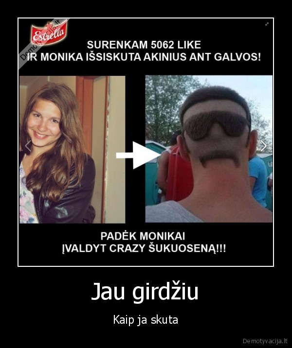 monika, prisibazarino, apsiskus, galva