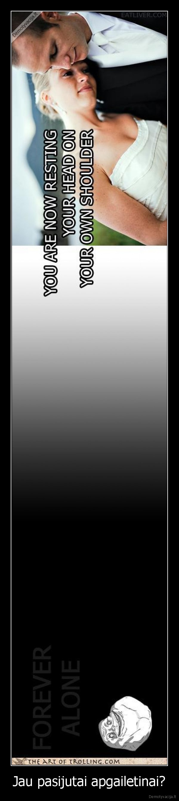 Jau pasijutai apgailetinai?