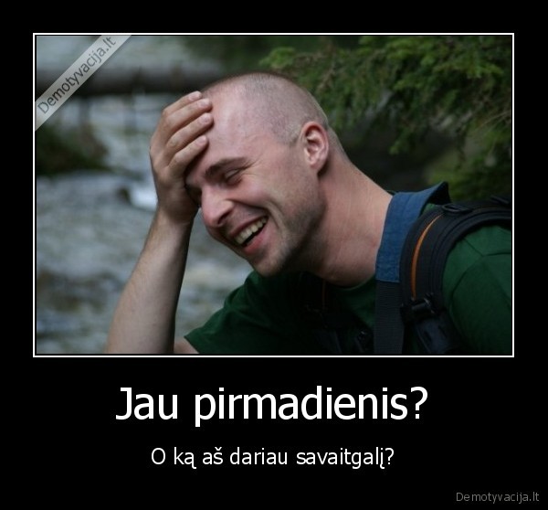 girtas,gerti,savaitgalis