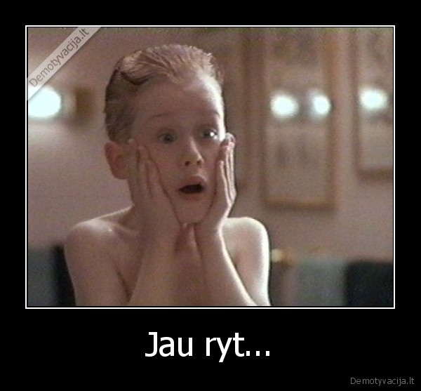 Jau ryt...