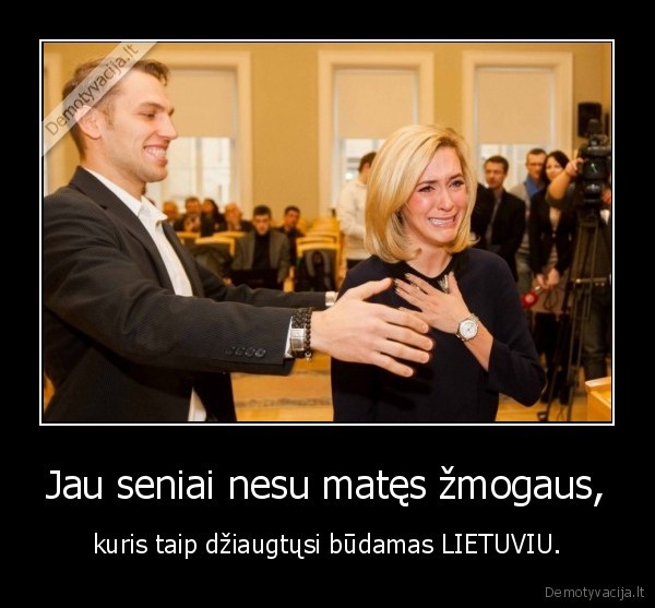 Jau seniai nesu matęs žmogaus,