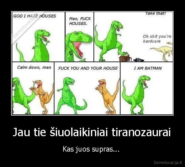 Jau tie šiuolaikiniai tiranozaurai