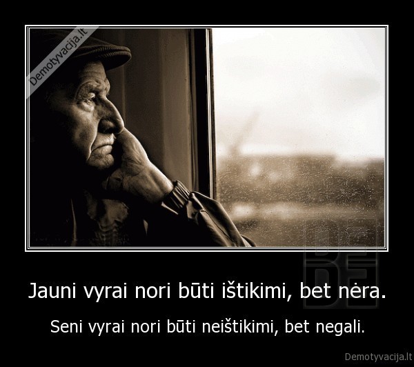 seni, vyrai,nori,negali