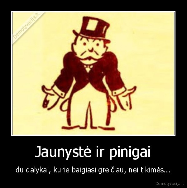 pinigai,jaunyste,greitai,netiketai