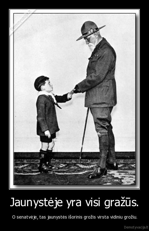 Jaunystėje yra visi gražūs.