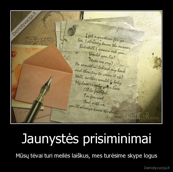 jaunyste,prisiminimai,skype,meile,laiskai,tevai