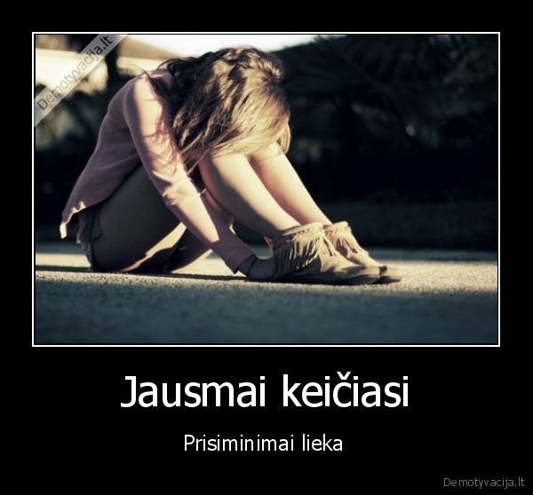 jausmai,prisiminimai,gyvenimas