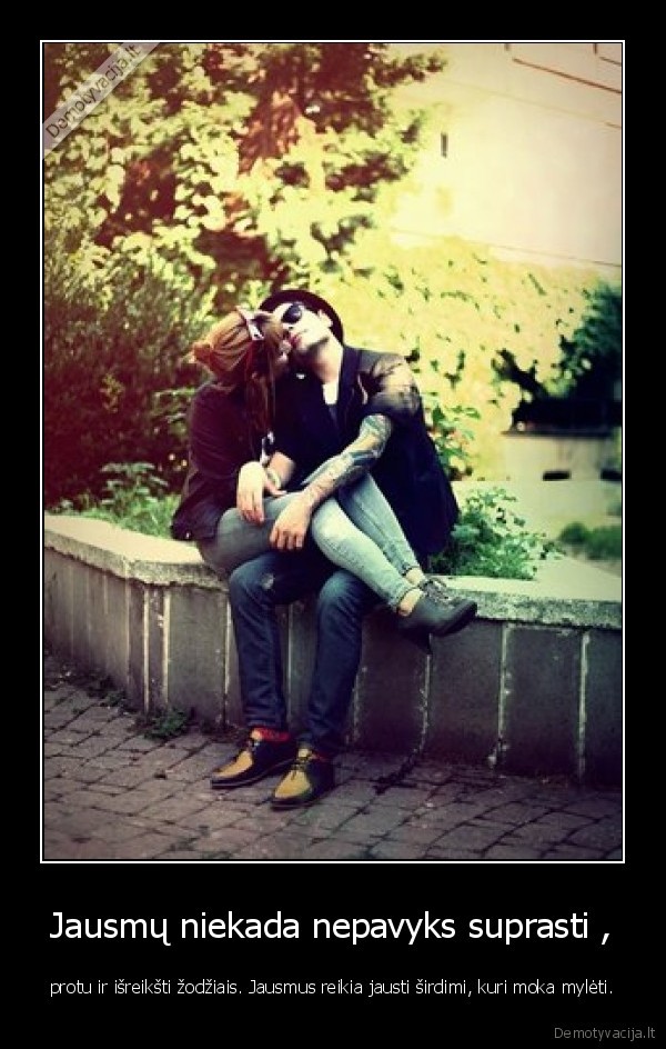 Jausmų niekada nepavyks suprasti ,
