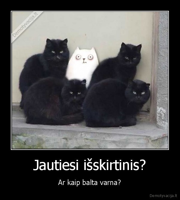 Jautiesi išskirtinis?