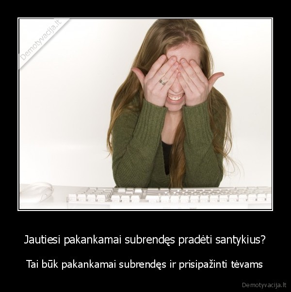 Jautiesi pakankamai subrendęs pradėti santykius?