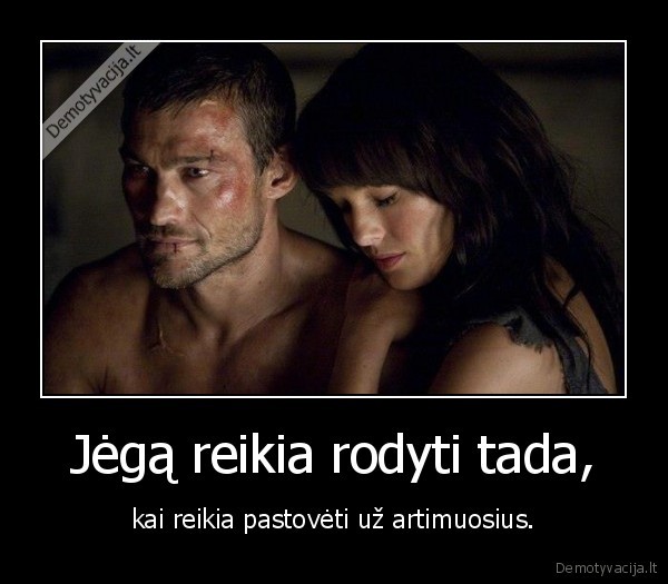 Jėgą reikia rodyti tada,