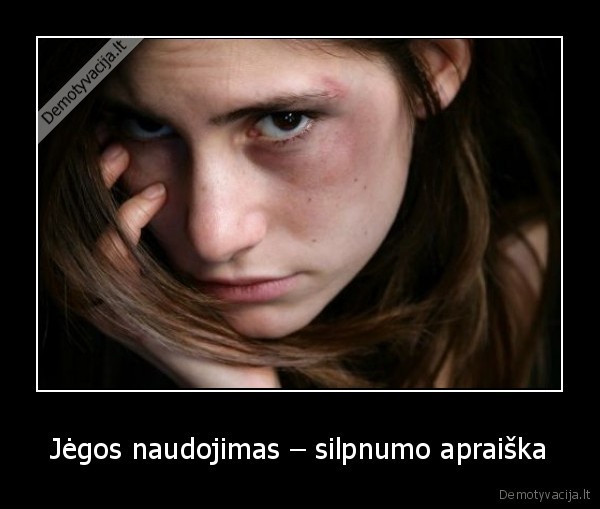 Jėgos naudojimas – silpnumo apraiška