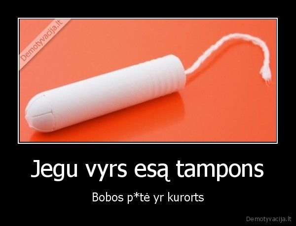 Jegu vyrs esą tampons