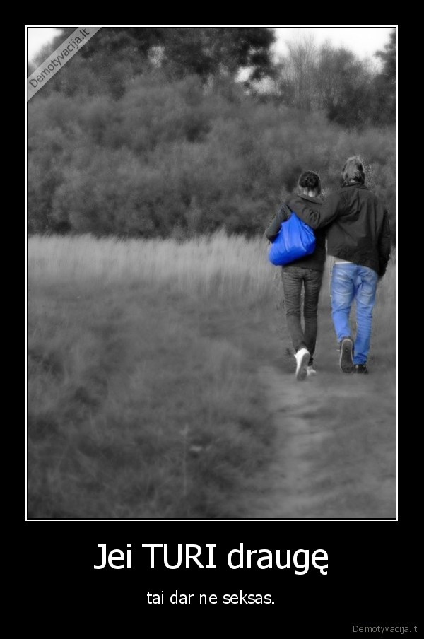 Jei TURI draugę
