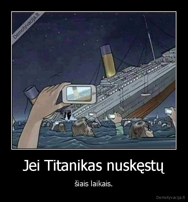 titanikas,siuolaikiniai, zmones,ismanieji, telefonai