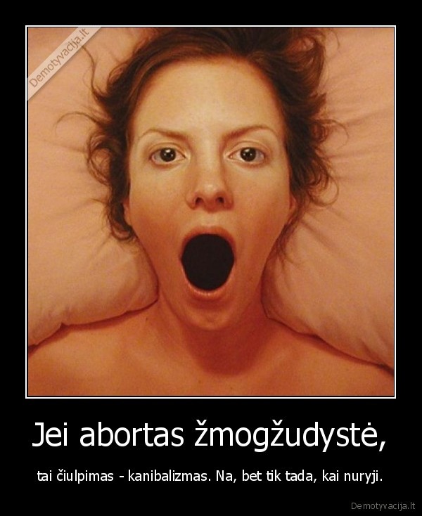 Jei abortas žmogžudystė,