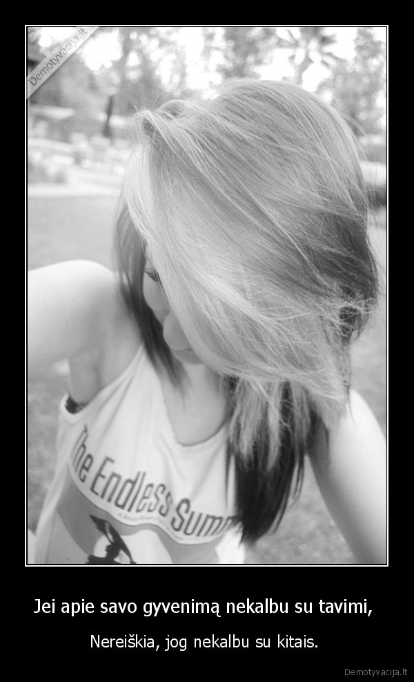Jei apie savo gyvenimą nekalbu su tavimi, 