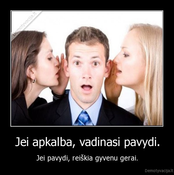 Jei apkalba, vadinasi pavydi.