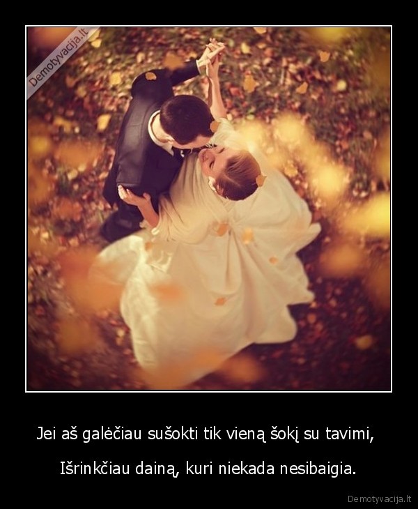 Jei aš galėčiau sušokti tik vieną šokį su tavimi, 