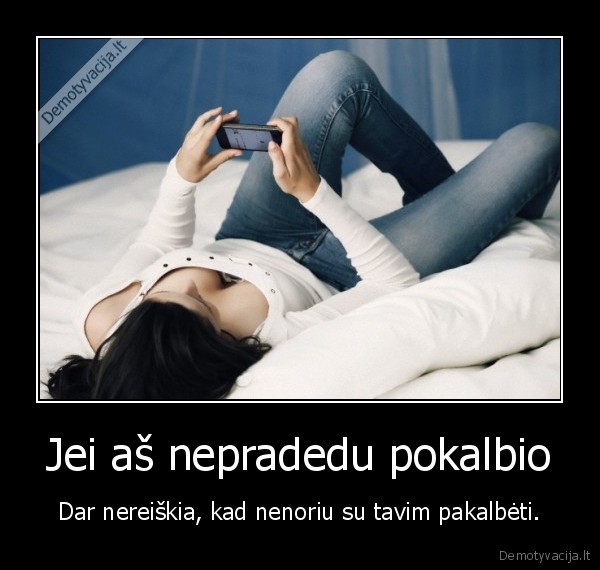 Jei aš nepradedu pokalbio